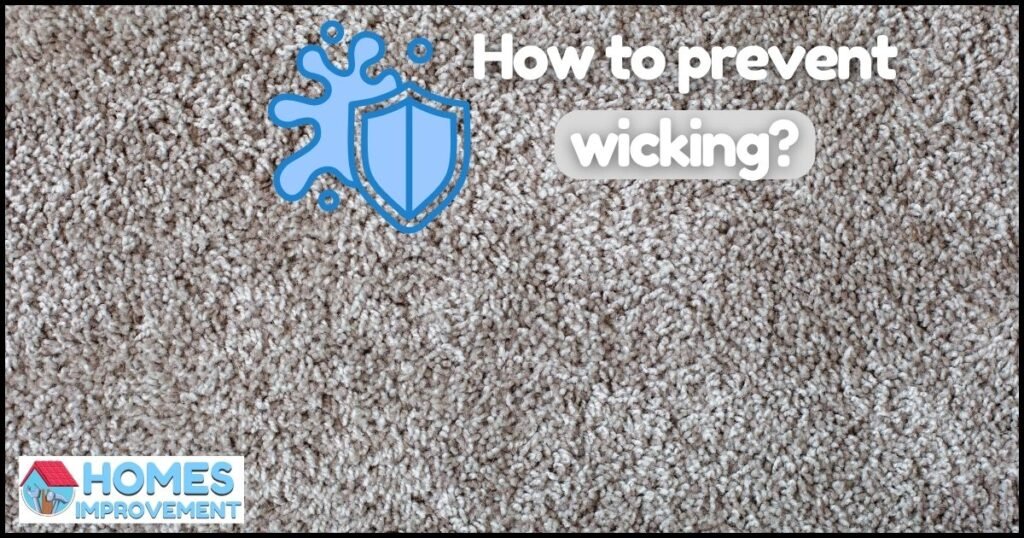 Tips: How to Fix Carpet Wicking?