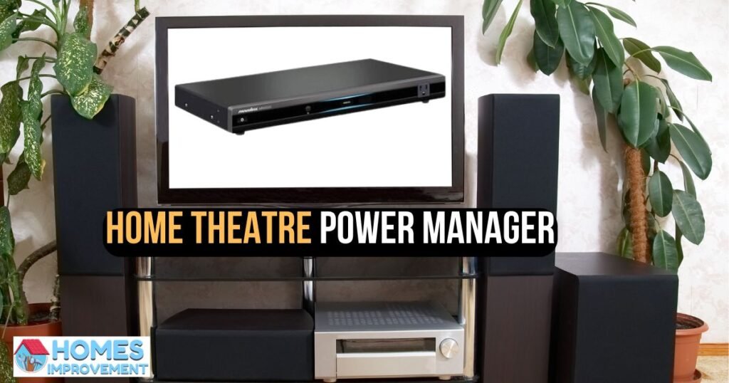 What is a Home Theatre Power Manager?