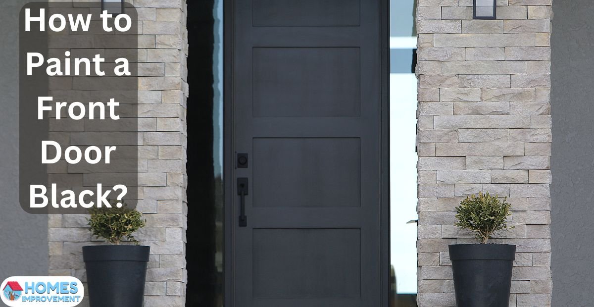 How to Paint a Front Door Black?