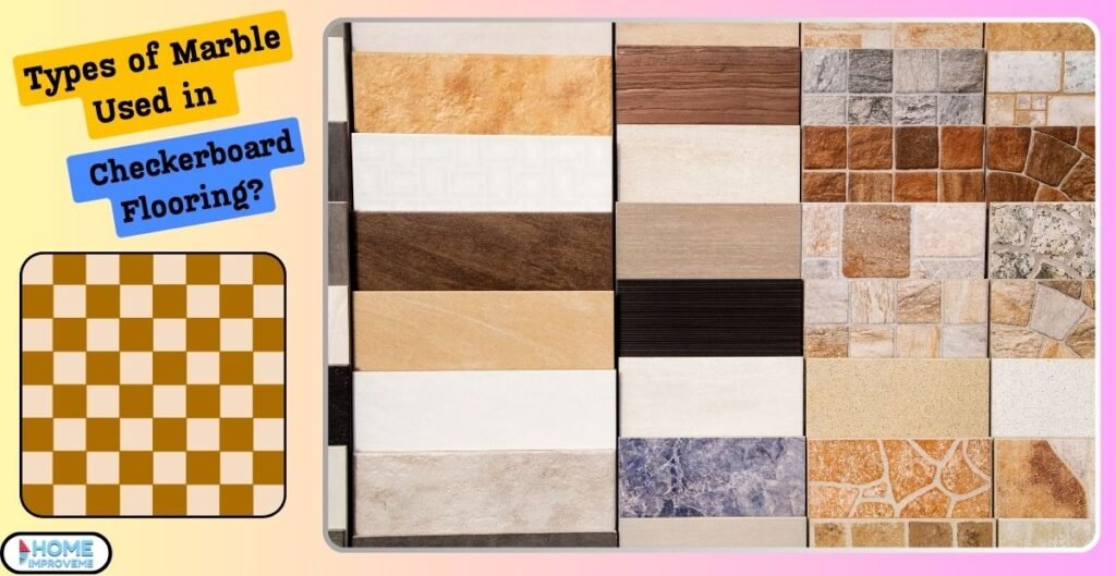 What Types of Marble Used in Checkerboard Flooring