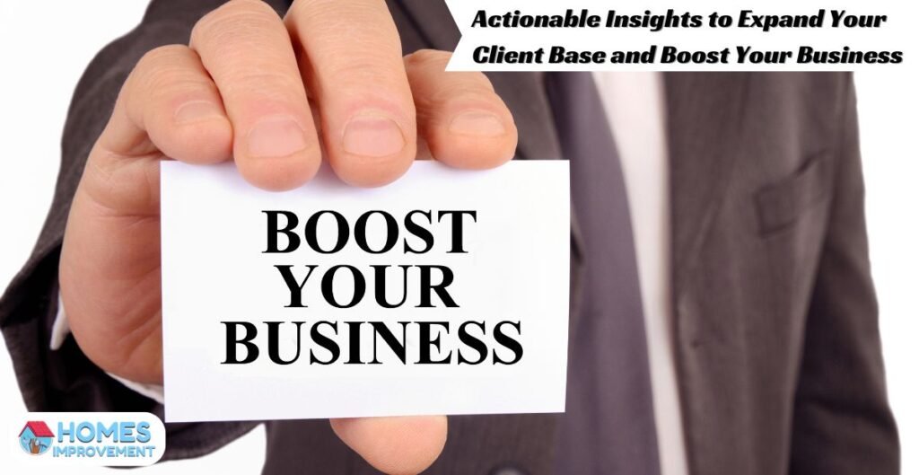 Actionable Insights to Expand Your Client Base and Boost Your Business