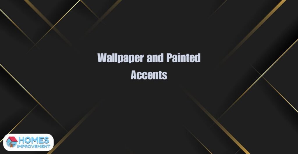 Wallpaper and Painted Accents