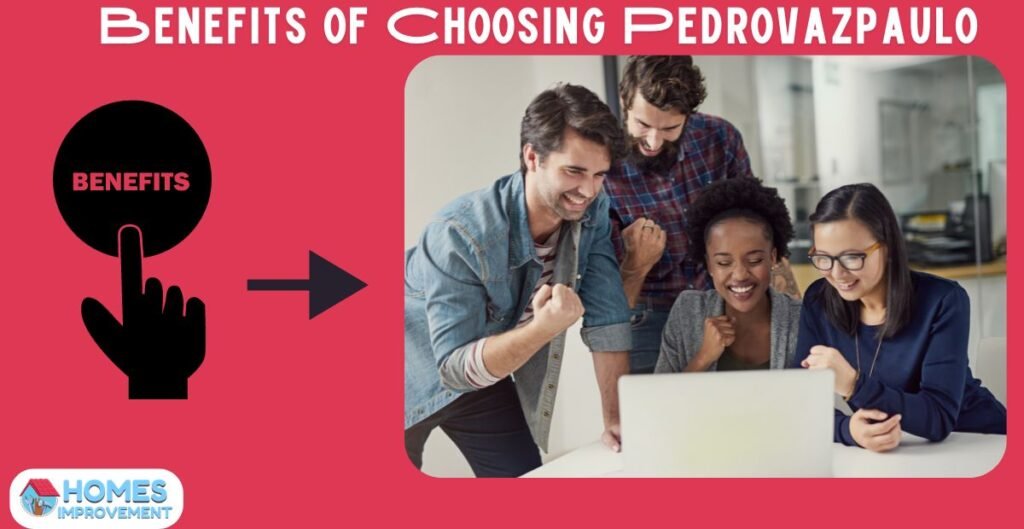 Benefits of Choosing Pedrovazpaulo