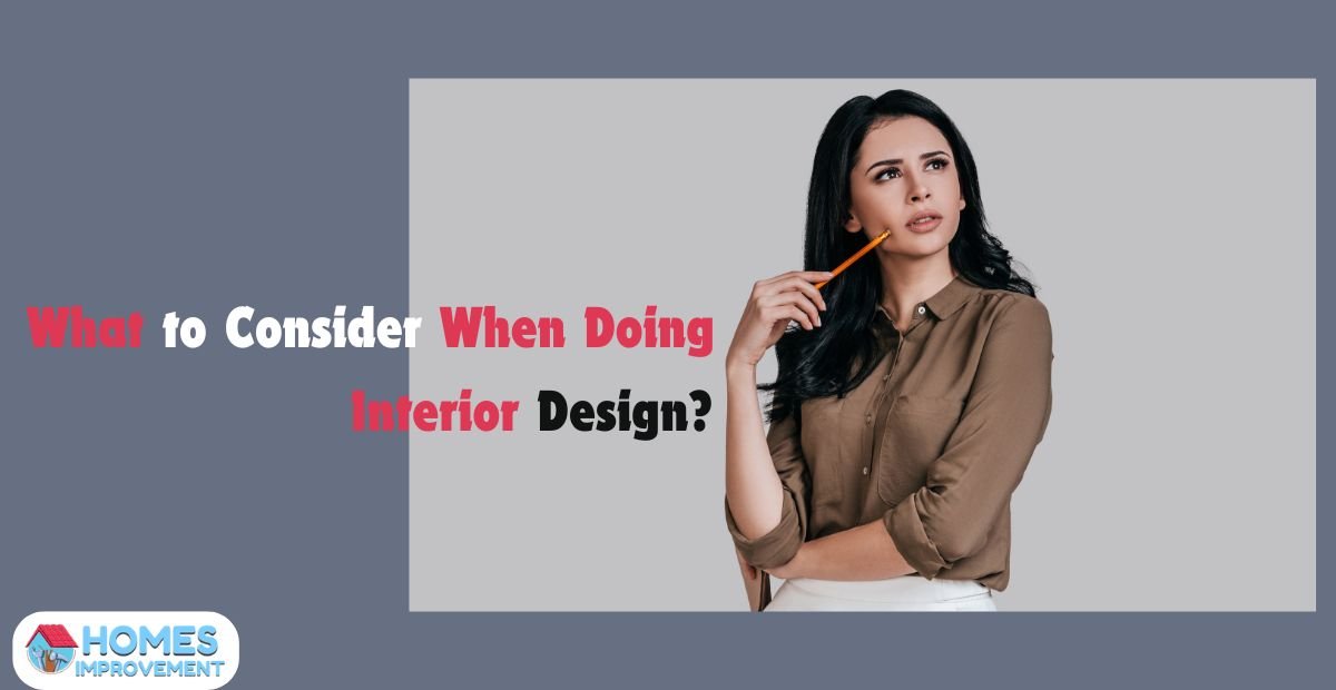 What to Consider When Doing Interior Design?