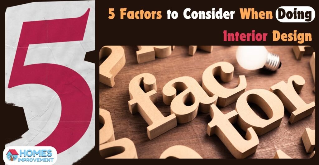 5 Factors to Consider When Doing Interior Design