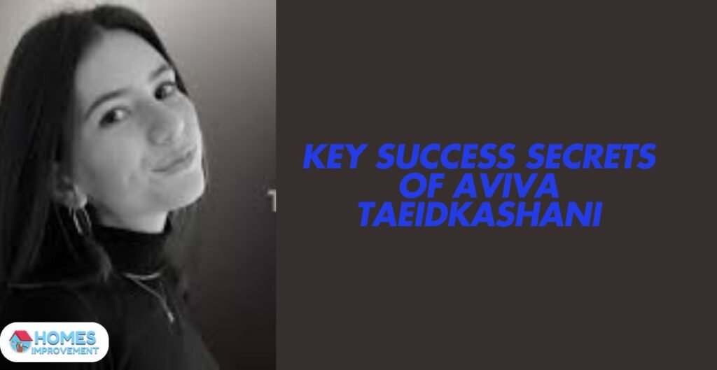 Key Success Secrets of Aviva Taeidkashani