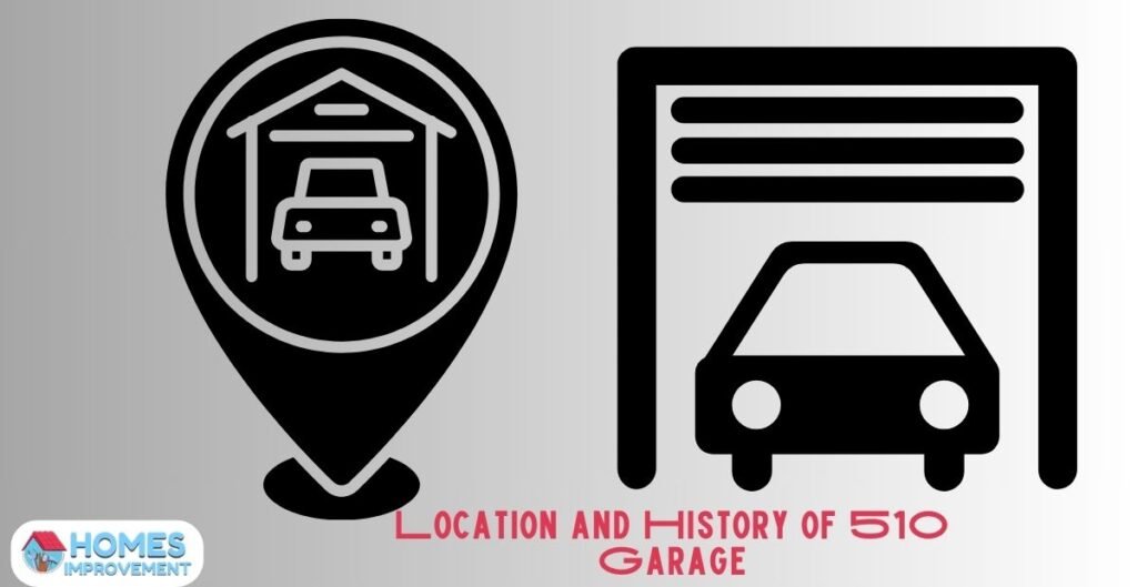 Location and History of 510 Garage