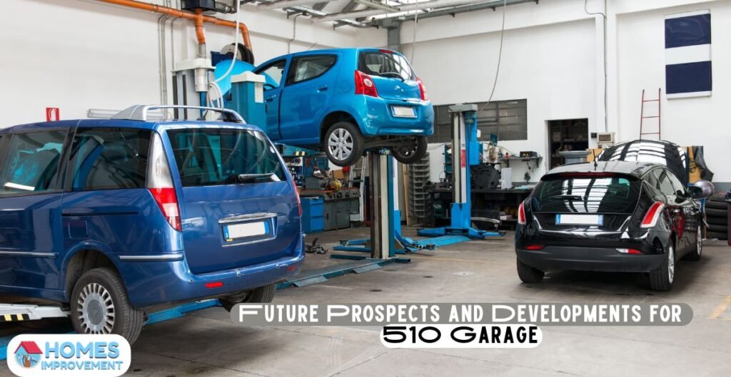 Future Prospects and Developments for 510 Garage