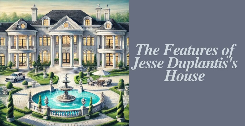 The Features of Jesse Duplantis's House