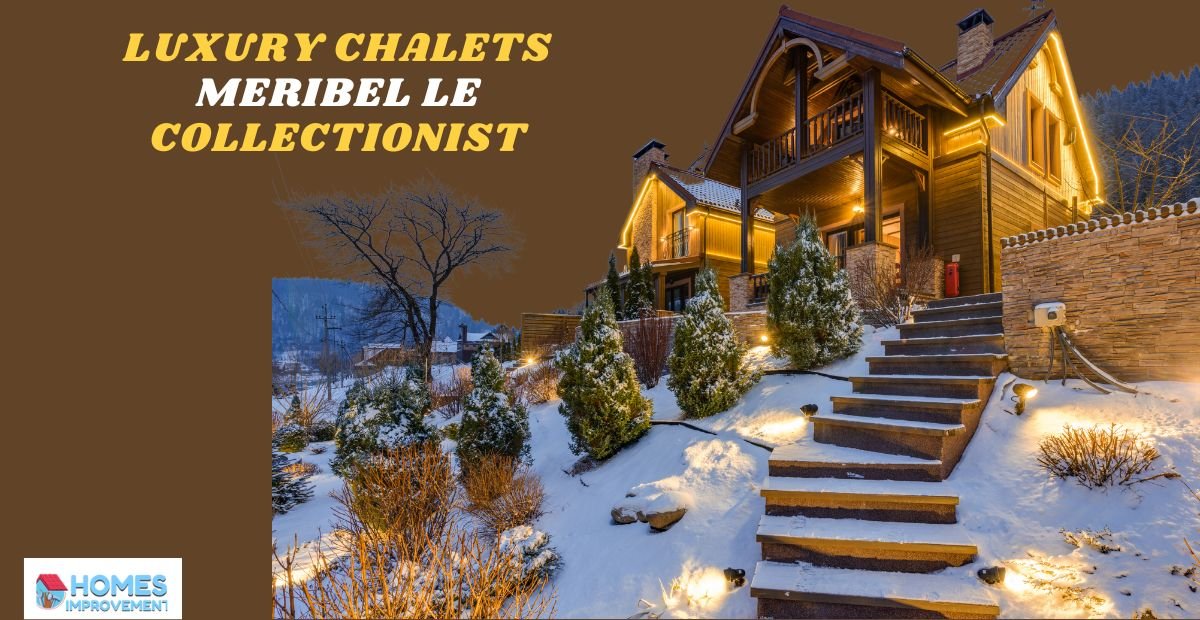 Luxury Chalets Meribel Le Collectionist