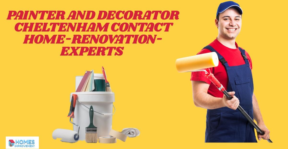 Painter and Decorator Cheltenham Contact Home-Renovation-Experts