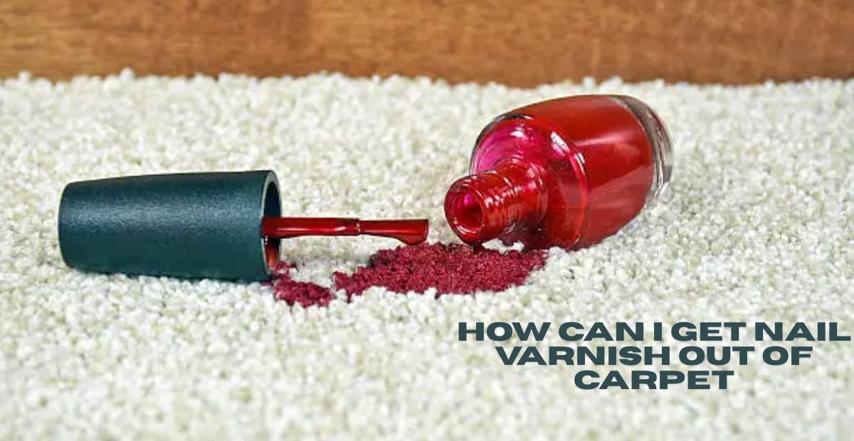 How Can I Get Nail Varnish Out of Carpet